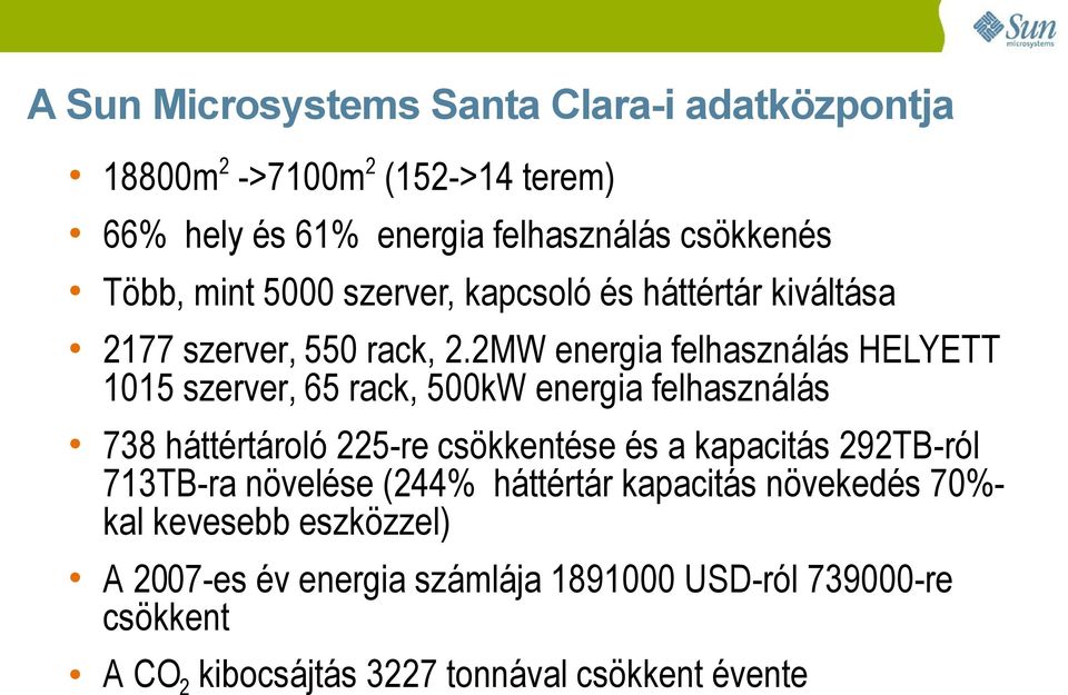 2MW energia felhasználás HELYETT 1015 szerver, 65 rack, 500kW energia felhasználás 738 háttértároló 225-re csökkentése és a kapacitás