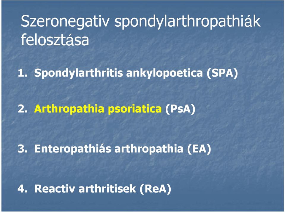 Spondylarthritis ankylopoetica (SPA) 2.