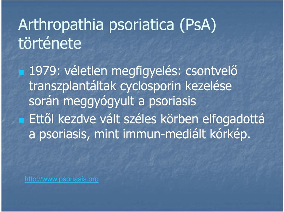 során meggyógyult a psoriasis Ettől kezdve vált széles körben