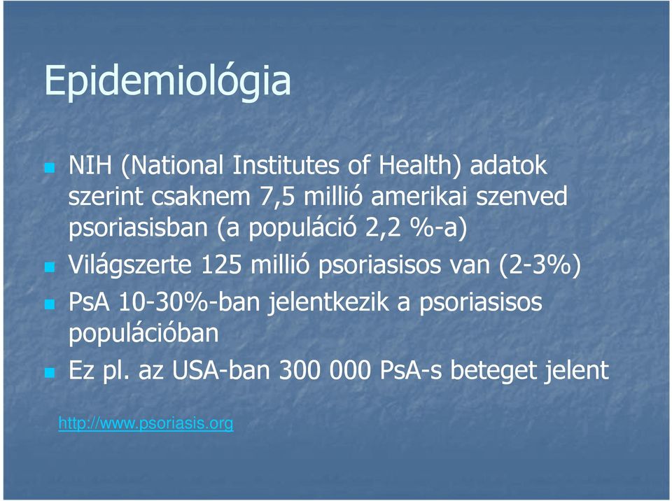 millió psoriasisos van (2-3%) PsA 10-30% 30%-ban jelentkezik a psoriasisos