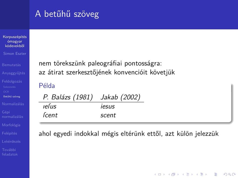 követjük Példa P Balázs (1981) Jakab (2002) ıeſus iesus