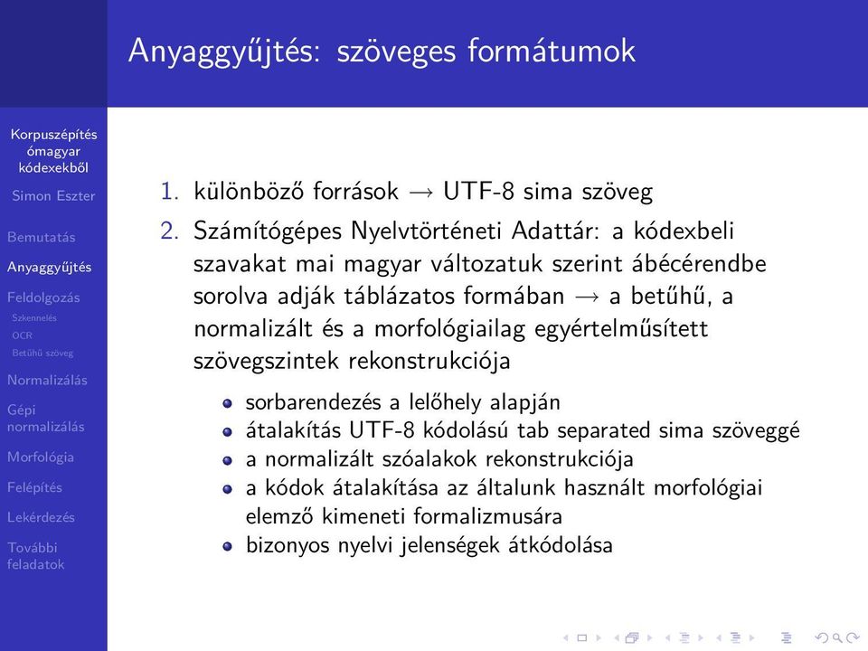 szövegszintek rekonstrukciója sorbarendezés a lelőhely alapján átalakítás UTF-8 kódolású tab separated sima szöveggé a normalizált