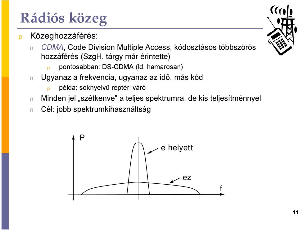 hamarosan) Ugyanaz a frekvencia, ugyanaz az idő, más kód élda: soknyelvű retéri váró