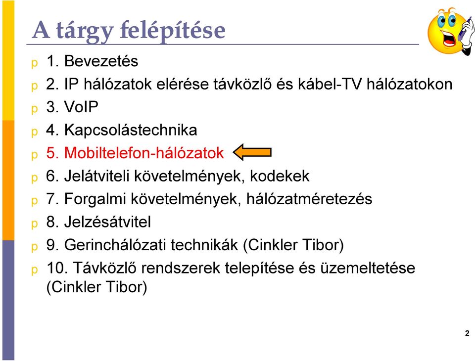 Mobiltelefon-hálózatok 6. Jelátviteli követelmények, kodekek 7.