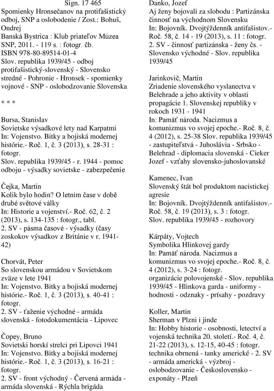 republika 1939/45 - odboj protifašistický-slovenský - Slovensko stredné - Pohronie - Hronsek - spomienky vojnové - SNP - oslobodzovanie Slovenska * * * Bursa, Stanislav Sovietske výsadkové lety nad