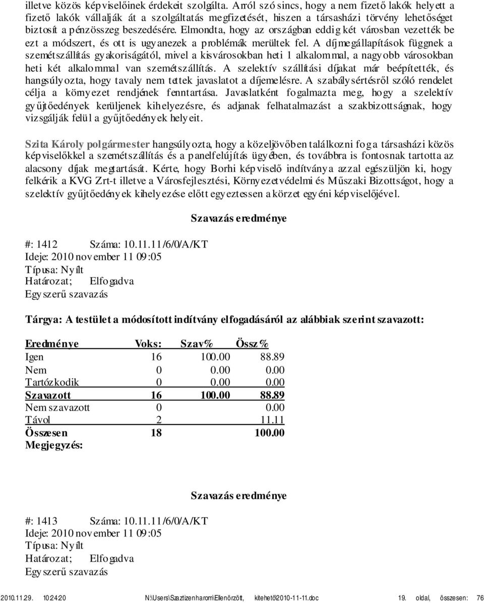 Elmondta, hogy az országban eddig két városban vezették be ezt a módszert, és ott is ugyanezek a problémák merültek fel.