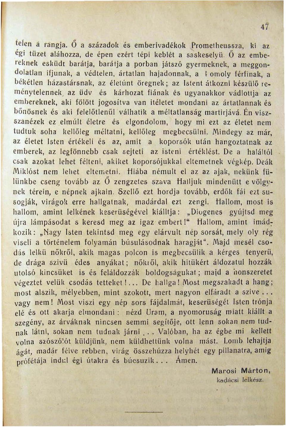 öregnek; az Islent átlwzni I,észülő reménytelennel" az üdv és I,árhozat fiánal, és ugyanaldwr vádlott ja az emherellnek, al<i fölölt jogosítva van ilélelet mondani az árlatlannal, és b ő nöonel, és