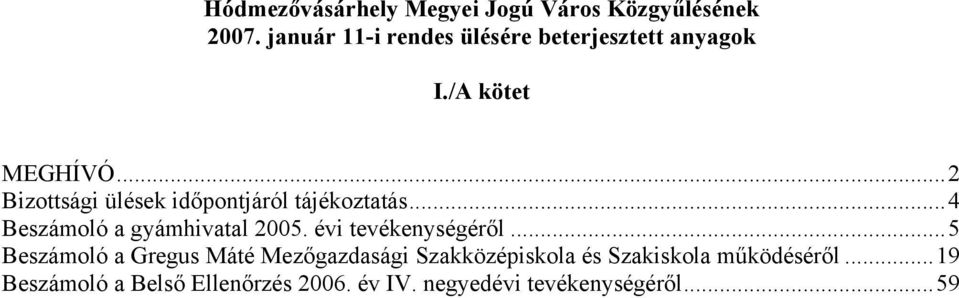 ..2 Bizottsági ülések időpontjáról tájékoztatás...4 Beszámoló a gyámhivatal 2005.