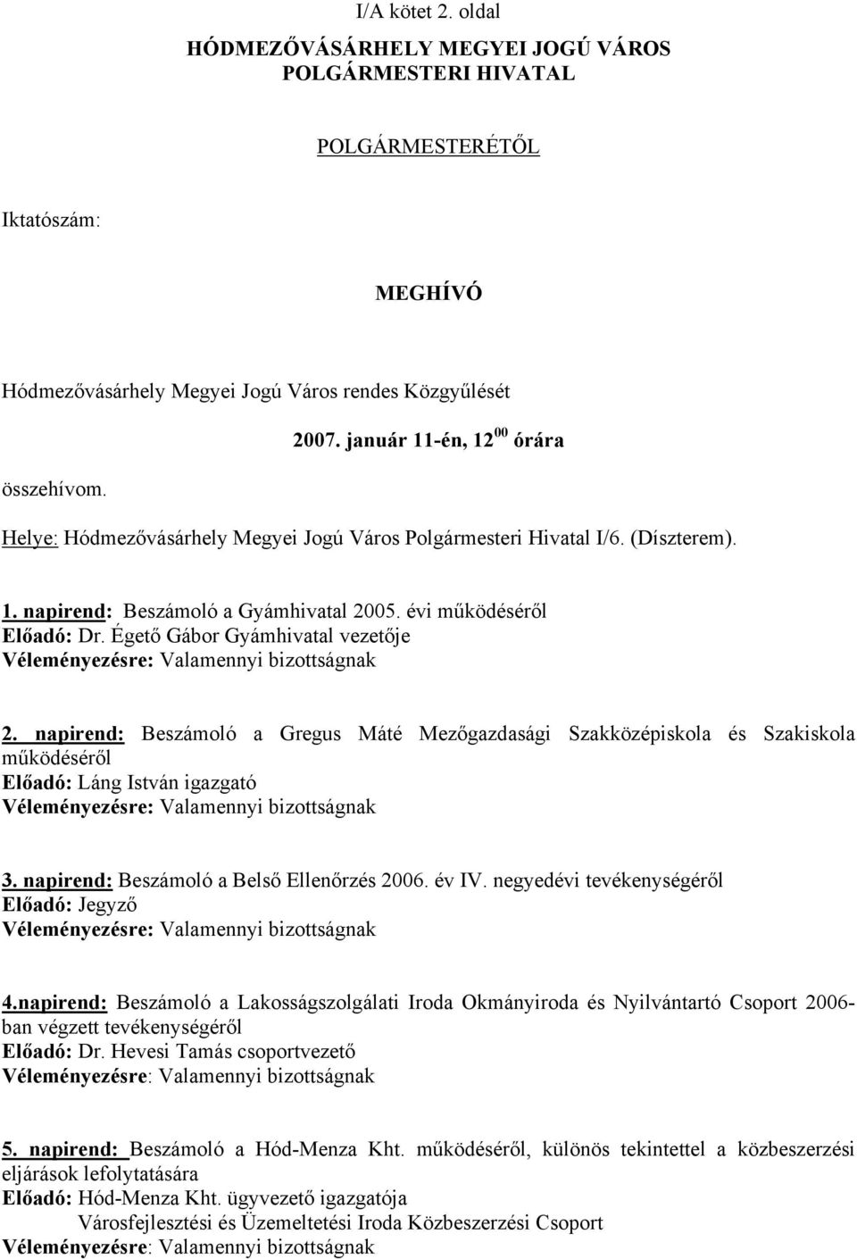 Égető Gábor Gyámhivatal vezetője Véleményezésre: Valamennyi bizottságnak 2.