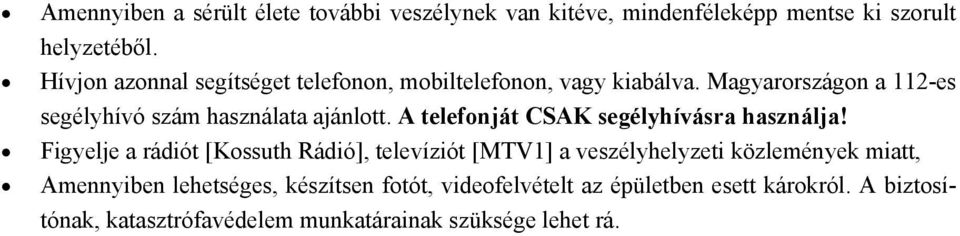 A telefonját CSAK segélyhívásra használja!