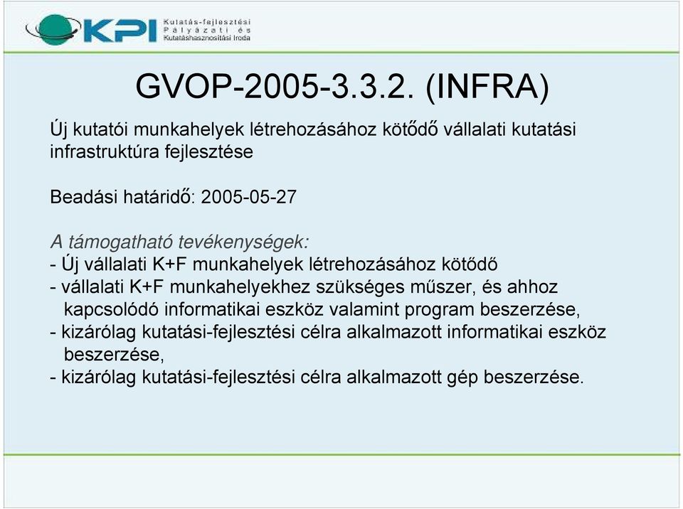 (INFRA) Új kutatói munkahelyek létrehozásához kötődő vállalati kutatási infrastruktúra fejlesztése Beadási határidő: