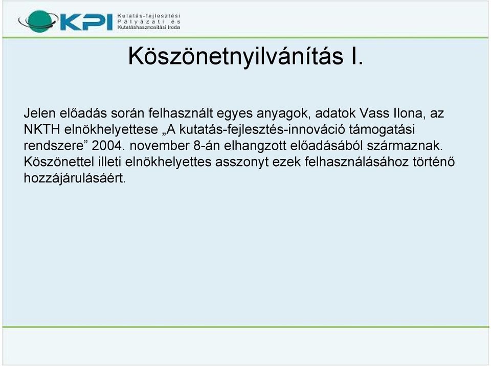 elnökhelyettese A kutatás-fejlesztés-innováció támogatási rendszere 2004.