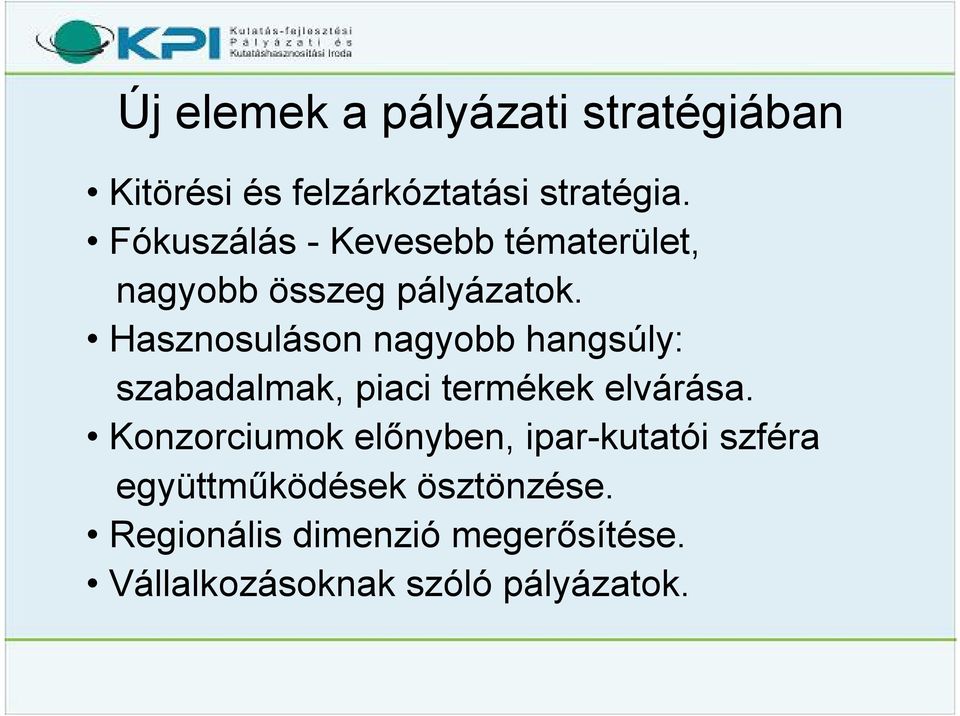 Hasznosuláson nagyobb hangsúly: szabadalmak, piaci termékek elvárása.