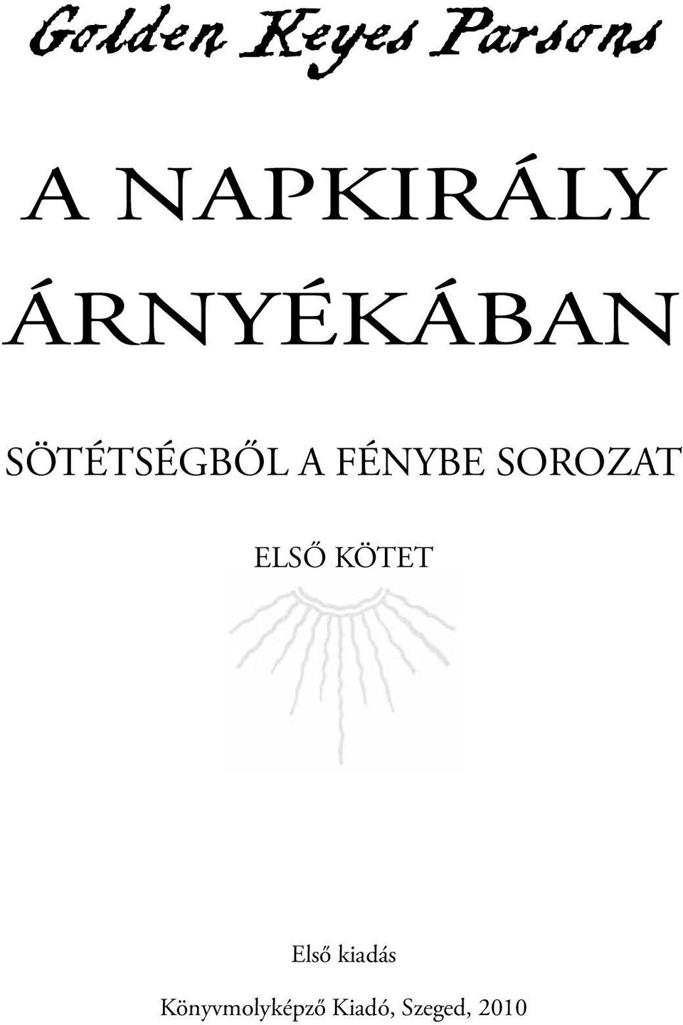 SOROZAT ELSŐ KÖTET Első kiadás