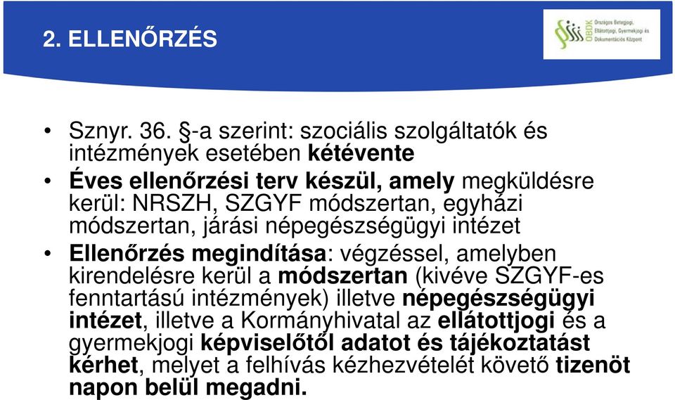 módszertan, egyházi módszertan, járási népegészségügyi intézet Ellenőrzés megindítása: végzéssel, amelyben kirendelésre kerül a