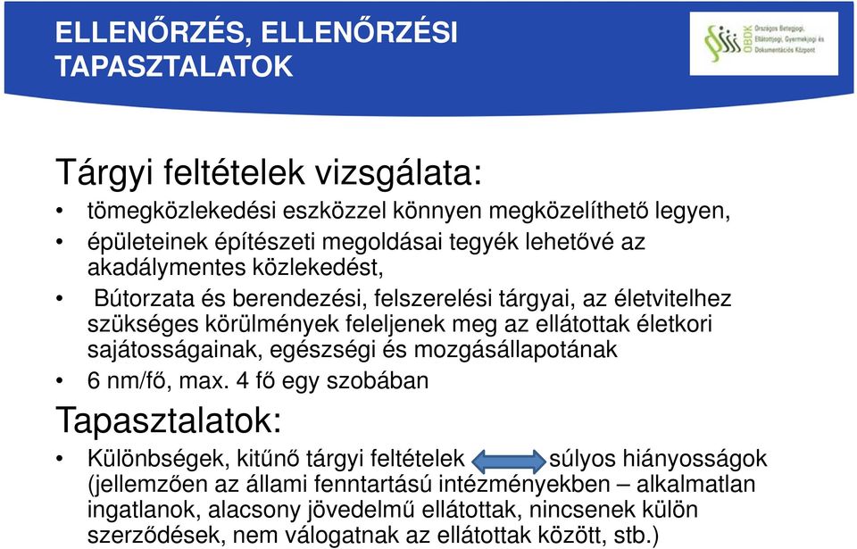 életkori sajátosságainak, egészségi és mozgásállapotának 6 nm/fő, max.