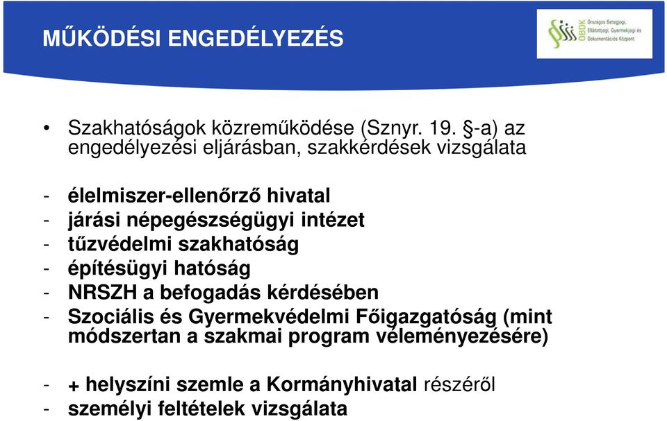 népegészségügyi intézet - tűzvédelmi szakhatóság - építésügyi hatóság - NRSZH a befogadás kérdésében -