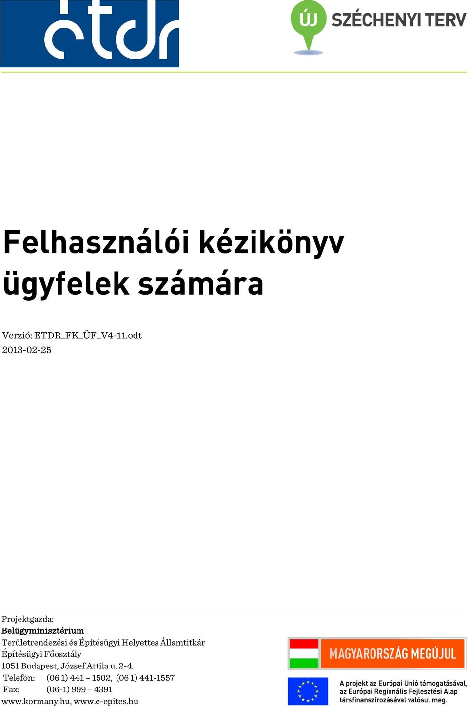 Helyettes Államtitkár Építésügyi Főosztály 1051 Budapest, József Attila u. 2-4.