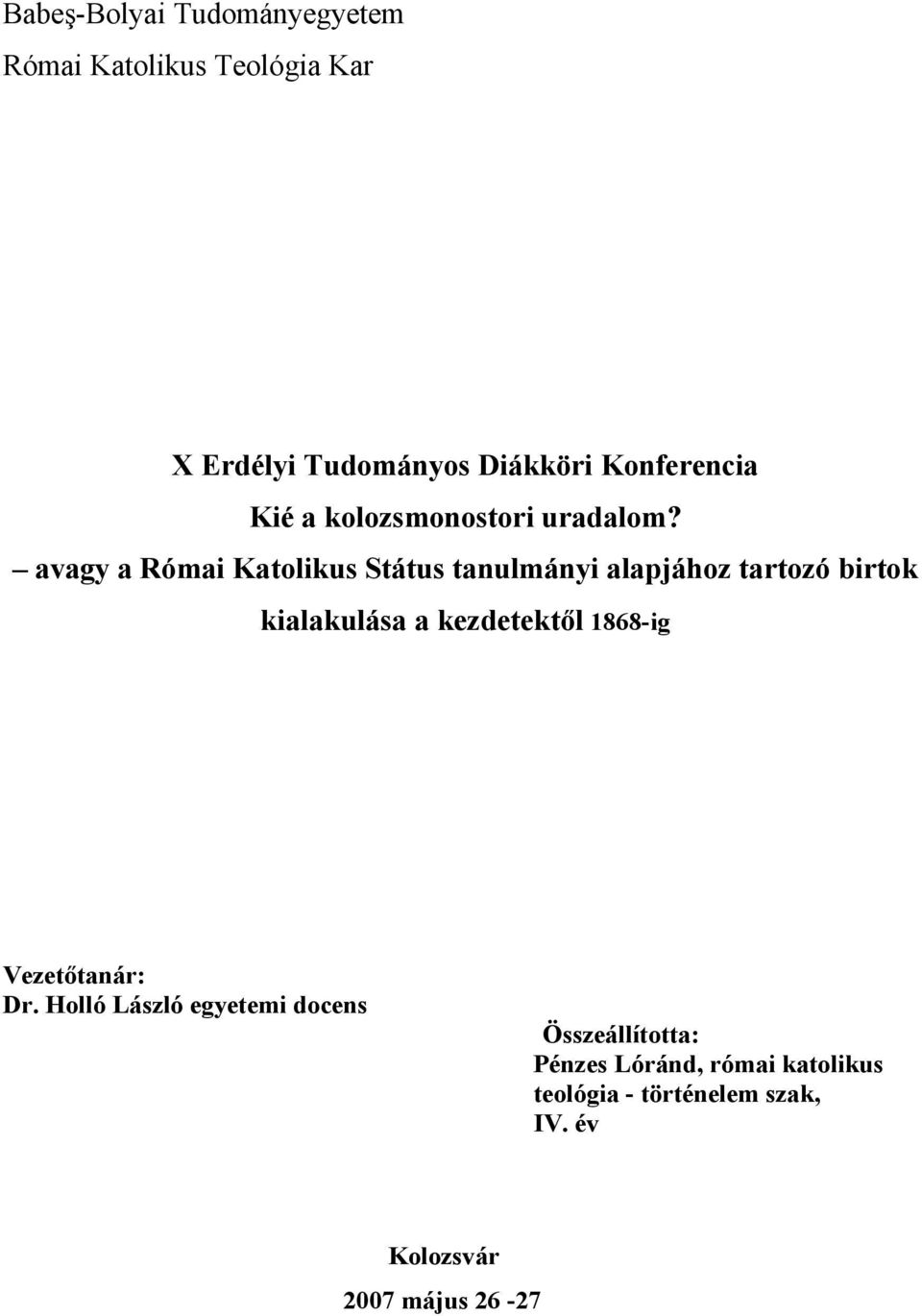 avagy a Római Katolikus Státus tanulmányi alapjához tartozó birtok kialakulása a kezdetektől