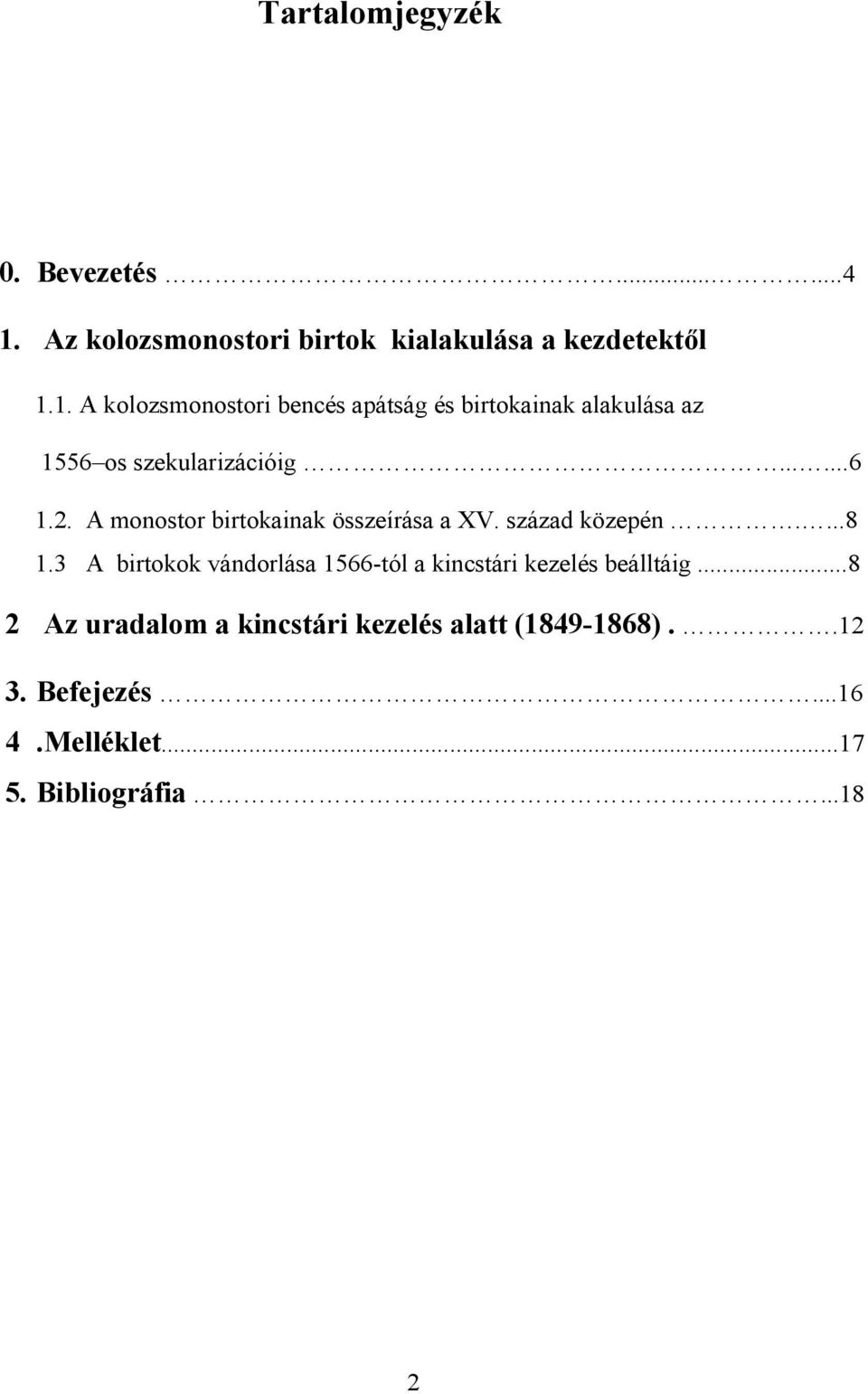 1. A kolozsmonostori bencés apátság és birtokainak alakulása az 1556 os szekularizációig......6 1.2.