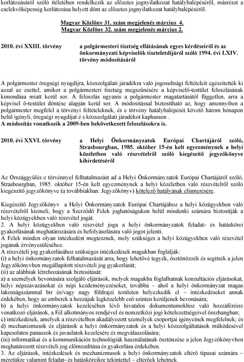 törvény a polgármesteri tisztség ellátásának egyes kérdéseiről és az önkormányzati képviselők tiszteletdíjáról szóló 1994. évi LXIV.