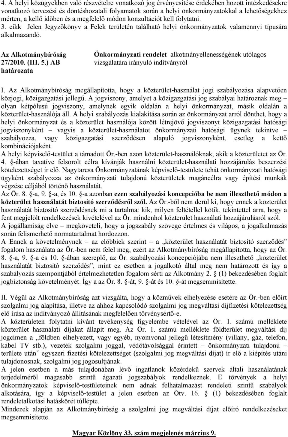 Az Alkotmánybíróság 27/2010. (III. 5.) AB határozata Önkormányzati rendelet alkotmányellenességének utólagos vizsgálatára irányuló indítványról I.