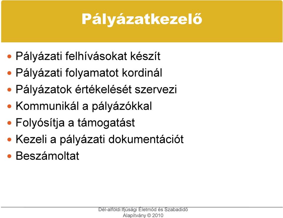 értékelését szervezi Kommunikál a pályázókkal