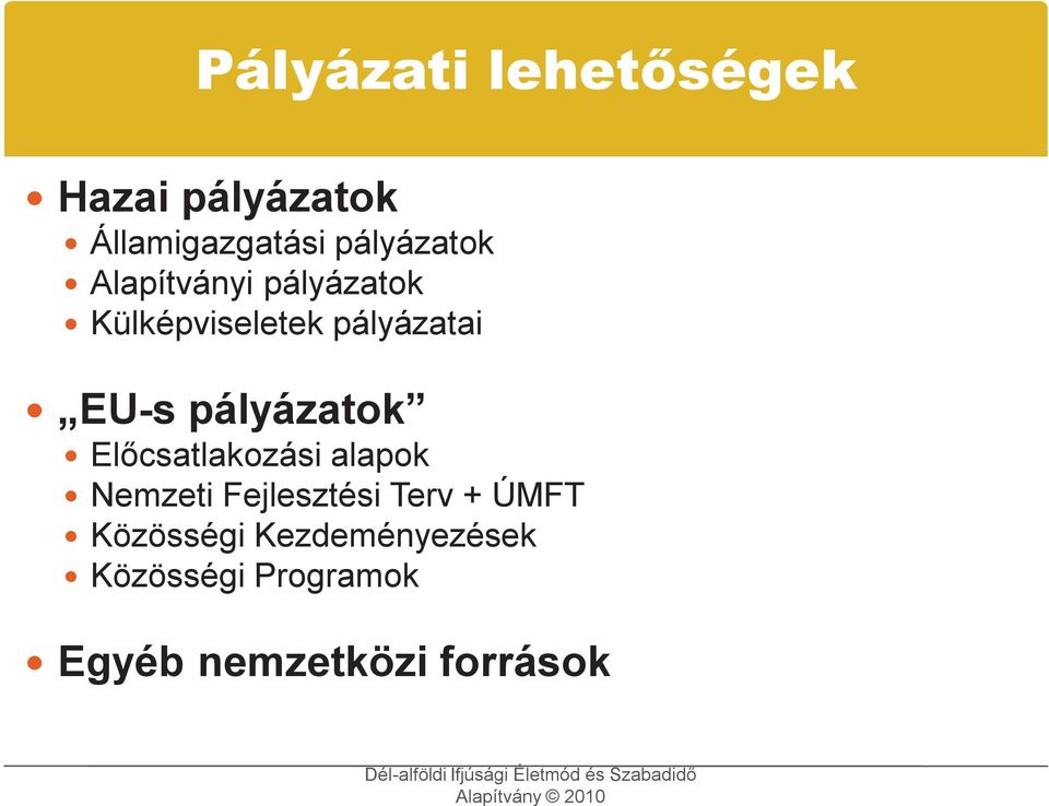 EU-s pályázatok Előcsatlakozási alapok Nemzeti Fejlesztési Terv