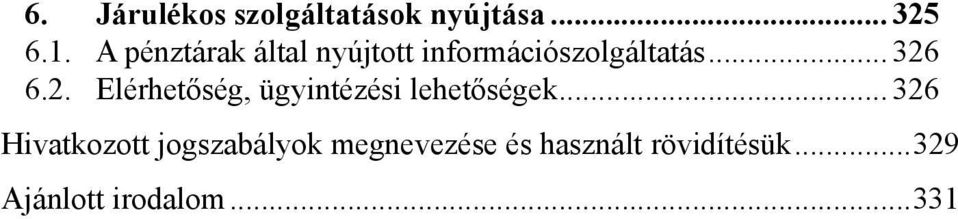 6.2. Elérhetőség, ügyintézési lehetőségek.