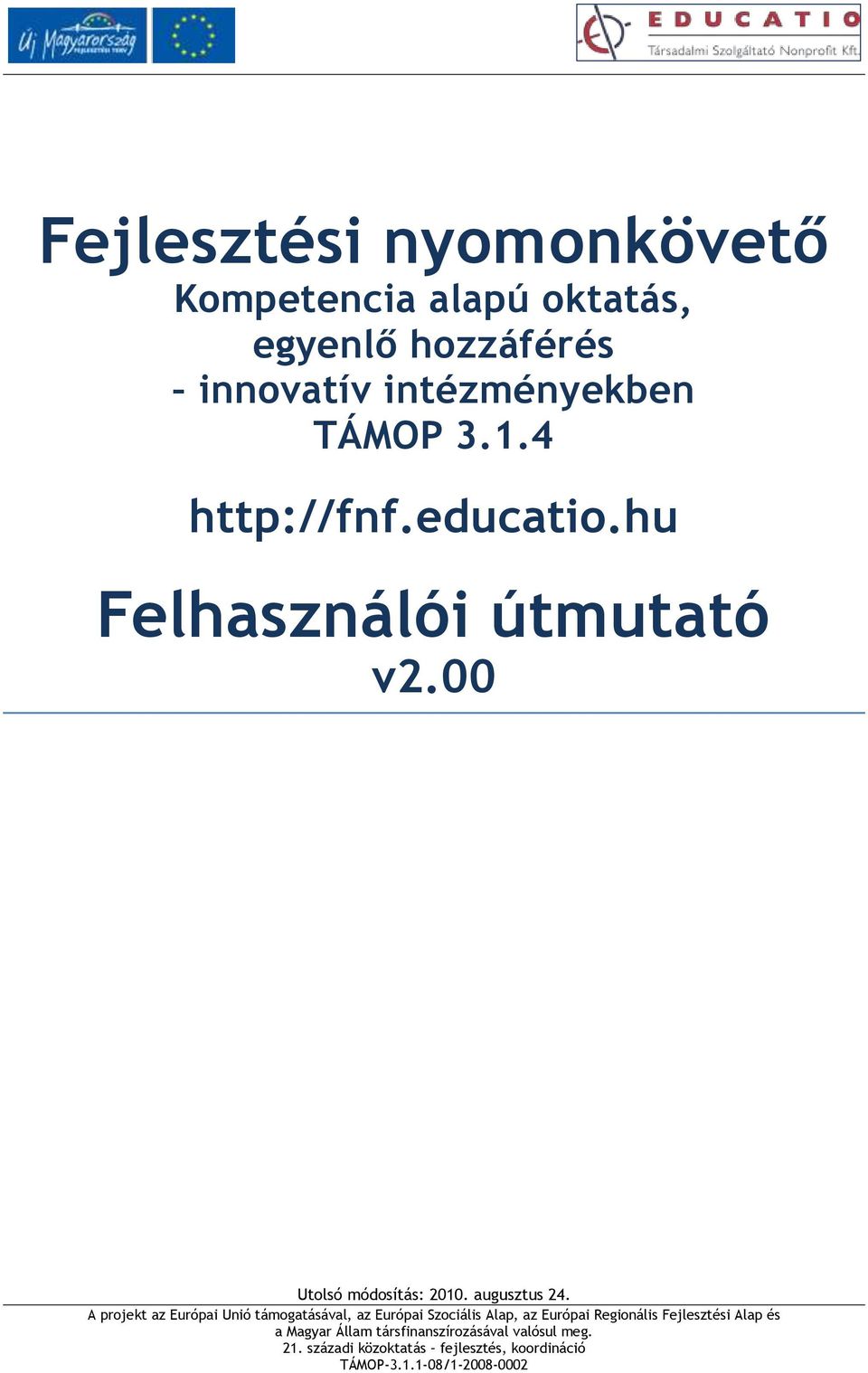 intézményekben TÁMOP 3.1.4 http://fnf.educatio.