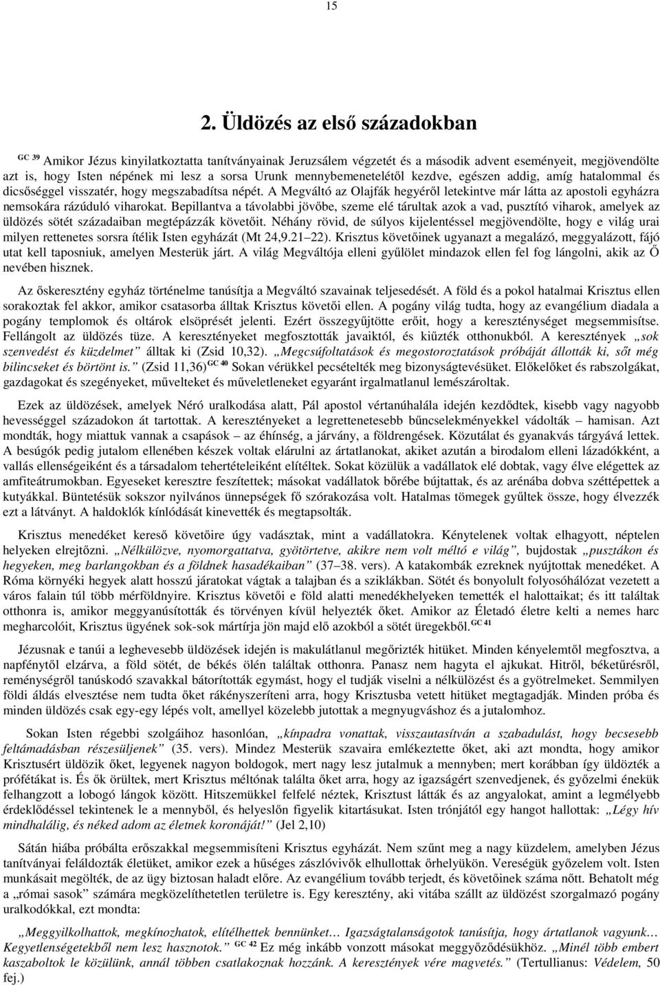 A Megváltó az Olajfák hegyéről letekintve már látta az apostoli egyházra nemsokára rázúduló viharokat.