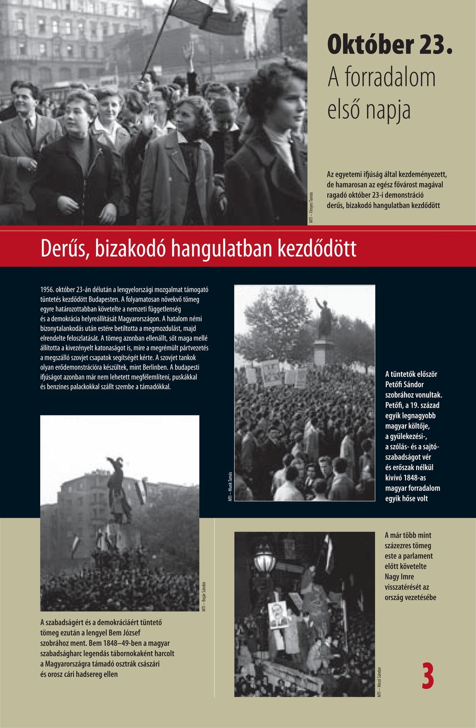 bizakodó hangulatban kezdődött 1956. október 23-án délután a lengyelországi mozgalmat támogató tüntetés kezdődött Budapesten.