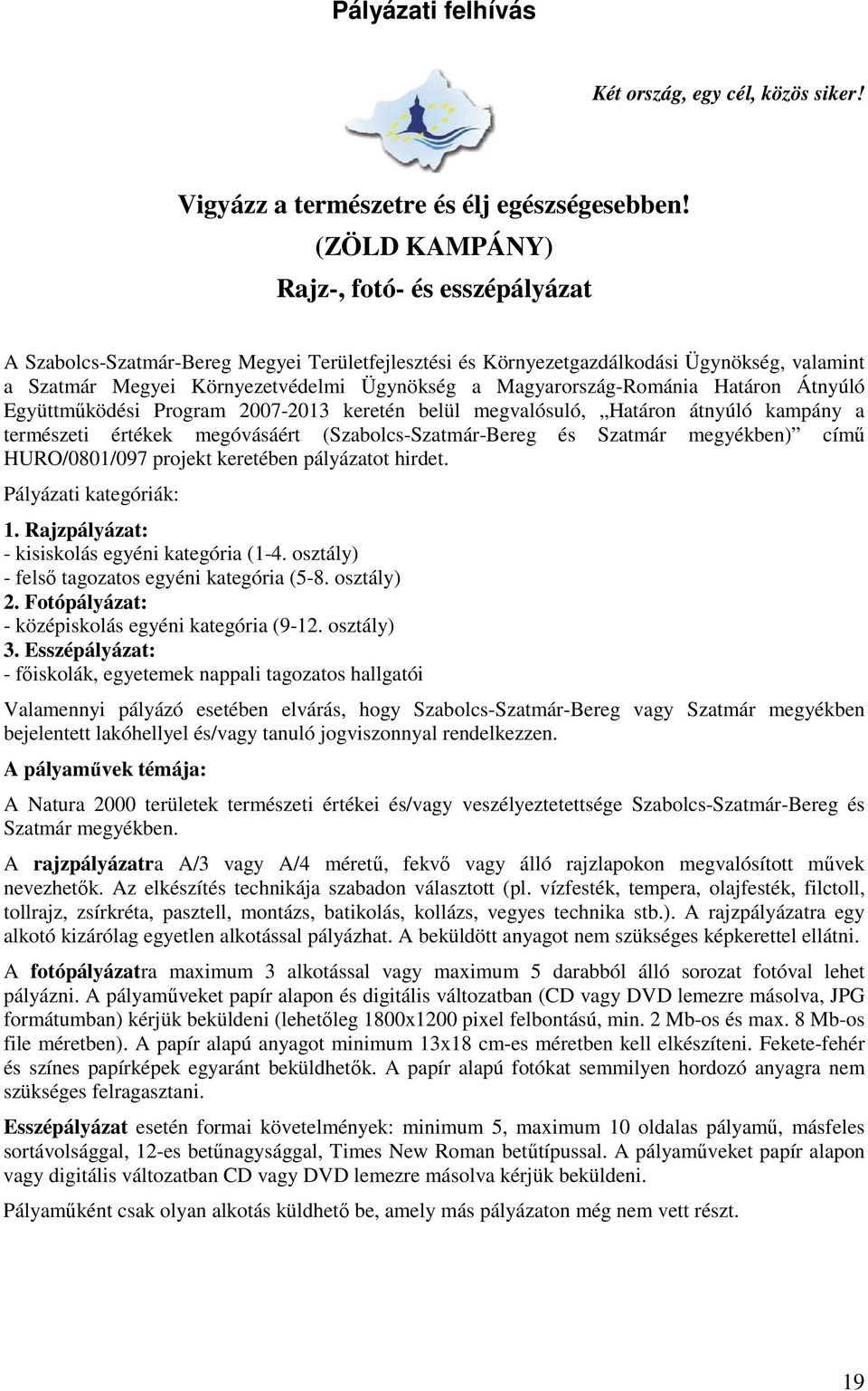 Magyarország-Románia Határon Átnyúló Együttműködési Program 2007-2013 keretén belül megvalósuló, Határon átnyúló kampány a természeti értékek megóvásáért (Szabolcs-Szatmár-Bereg és Szatmár megyékben)