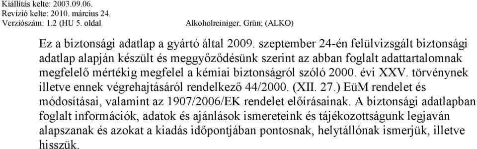 kémiai biztonságról szóló 2000. évi XXV. törvénynek illetve ennek végrehajtásáról rendelkező 44/2000. (XII. 27.