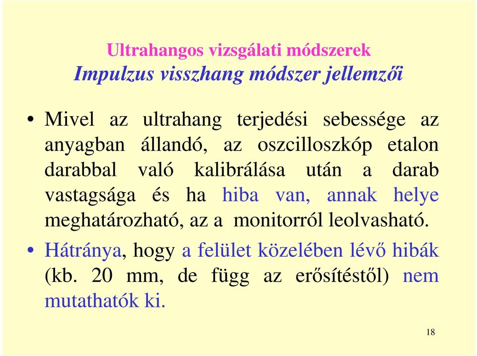 után a darab vastagsága és ha hiba van, annak helye meghatározható, az a monitorról