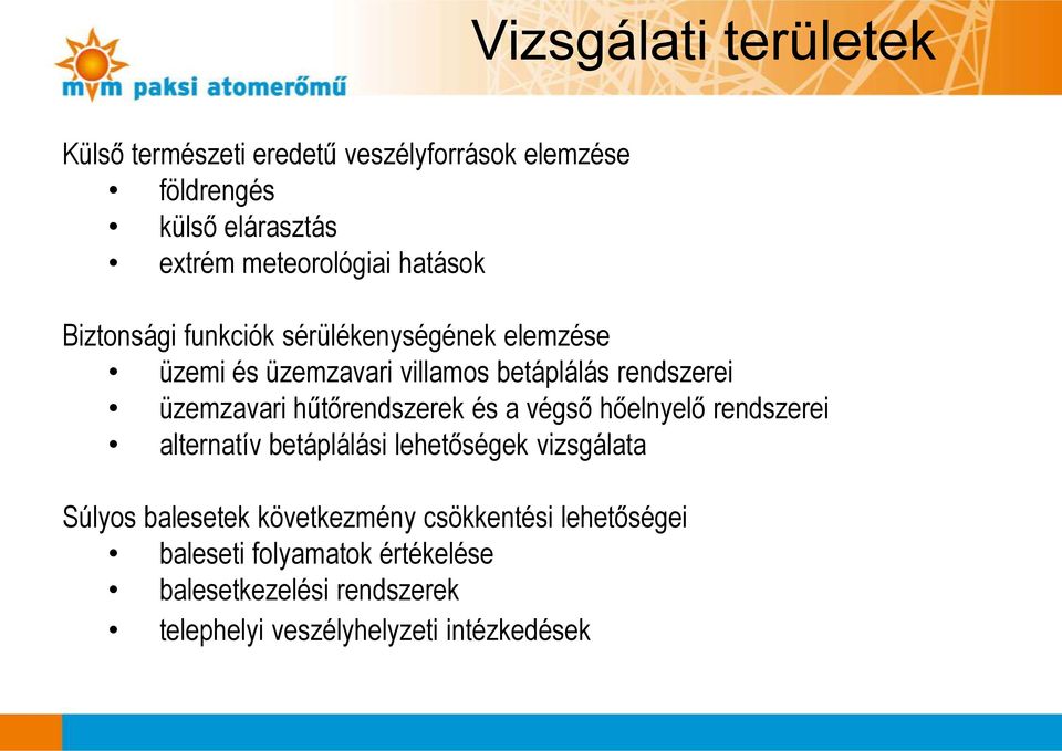 hűtőrendszerek és a végső hőelnyelő rendszerei alternatív betáplálási lehetőségek vizsgálata Súlyos balesetek