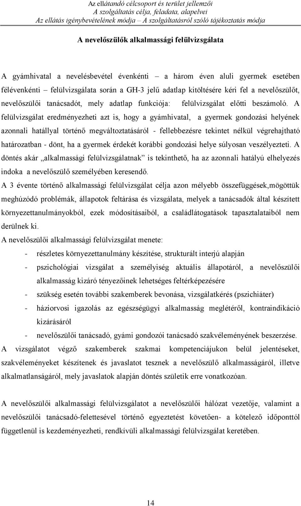 tanácsadót, mely adatlap funkciója: felülvizsgálat előtti beszámoló.