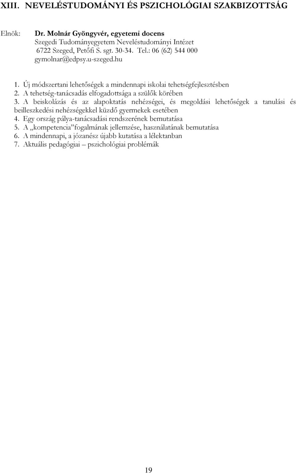 A beiskolázás és az alapoktatás nehézségei, és megoldási lehetőségek a tanulási és beilleszkedési nehézségekkel küzdő gyermekek esetében 4.