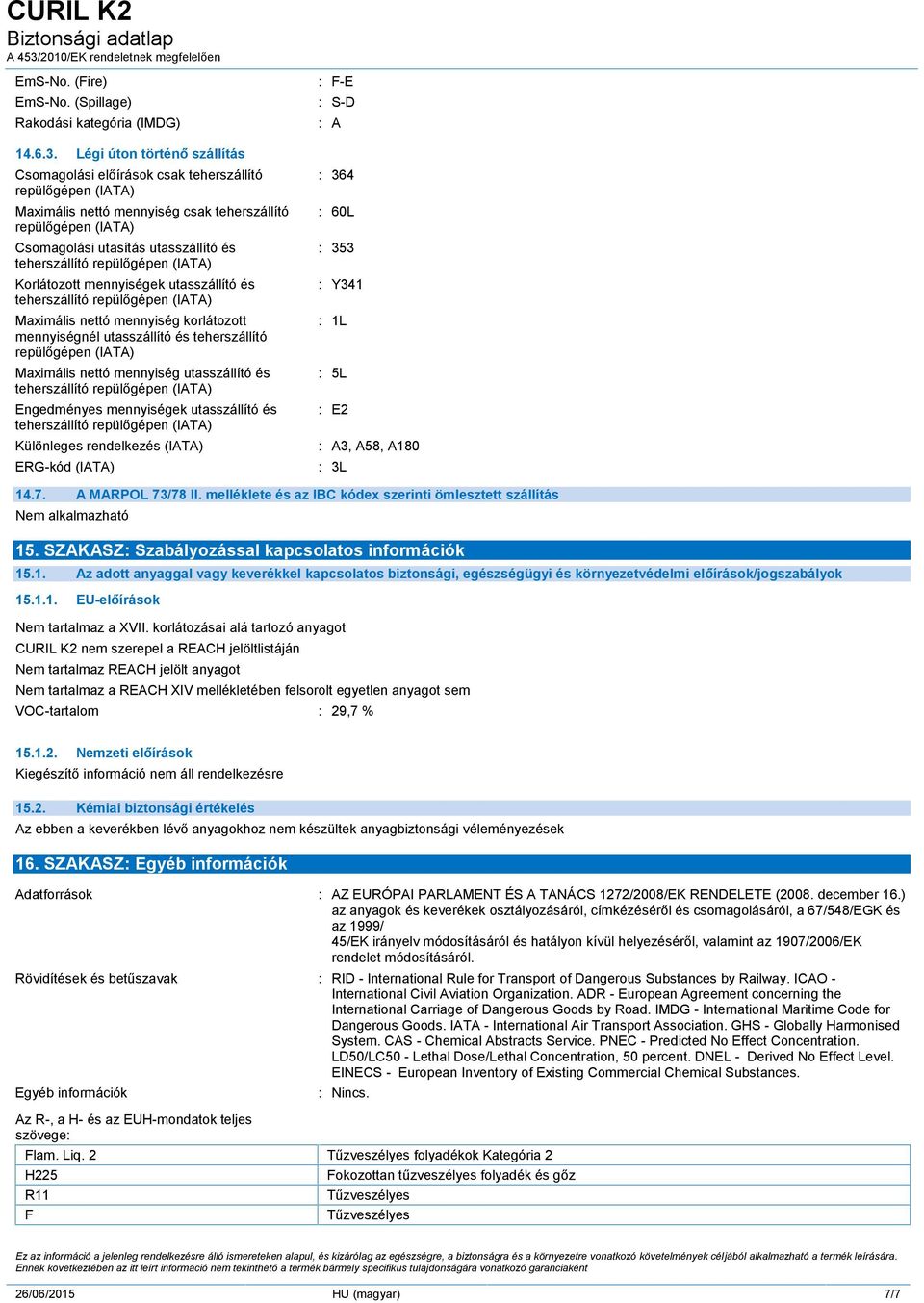 Korlátozott mennyiségek utasszállító és Maximális nettó mennyiség korlátozott mennyiségnél utasszállító és teherszállító repülőgépen (IATA) Maximális nettó mennyiség utasszállító és Engedményes