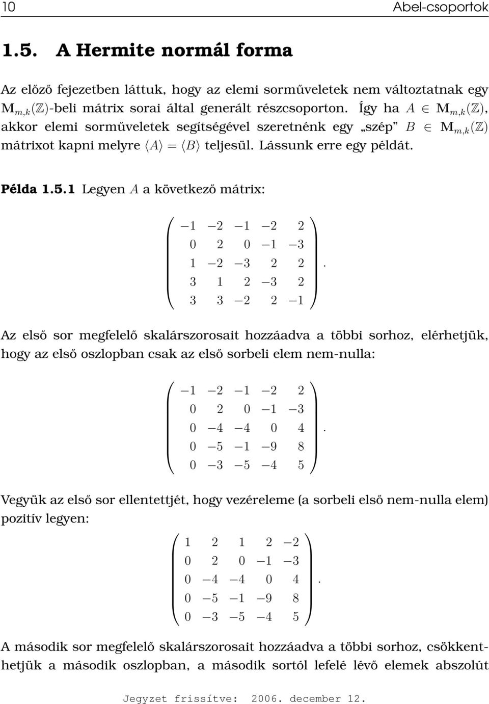 1 Legyen A a következő mátrix: 1 2 1 2 2 0 2 0 1 3 1 2 3 2 2 3 1 2 3 2 3 3 2 2 1.