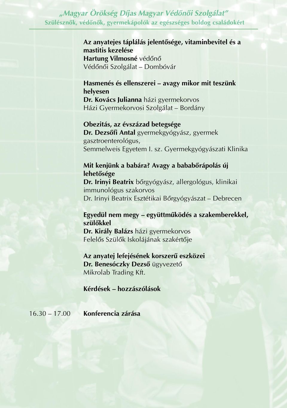 Kovács Julianna házi gyermekorvos Házi Gyermekorvosi Szolgálat Bordány Obezitás, az évszázad betegsége Dr. Dezsôfi Antal gyermekgyógyász, gyermek gasztroenterológus, Semmelweis Egyetem I. sz.