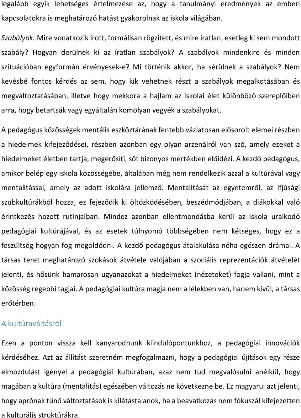 A szabályok mindenkire és minden szituációban egyformán érvényesek-e? Mi történik akkor, ha sérülnek a szabályok?