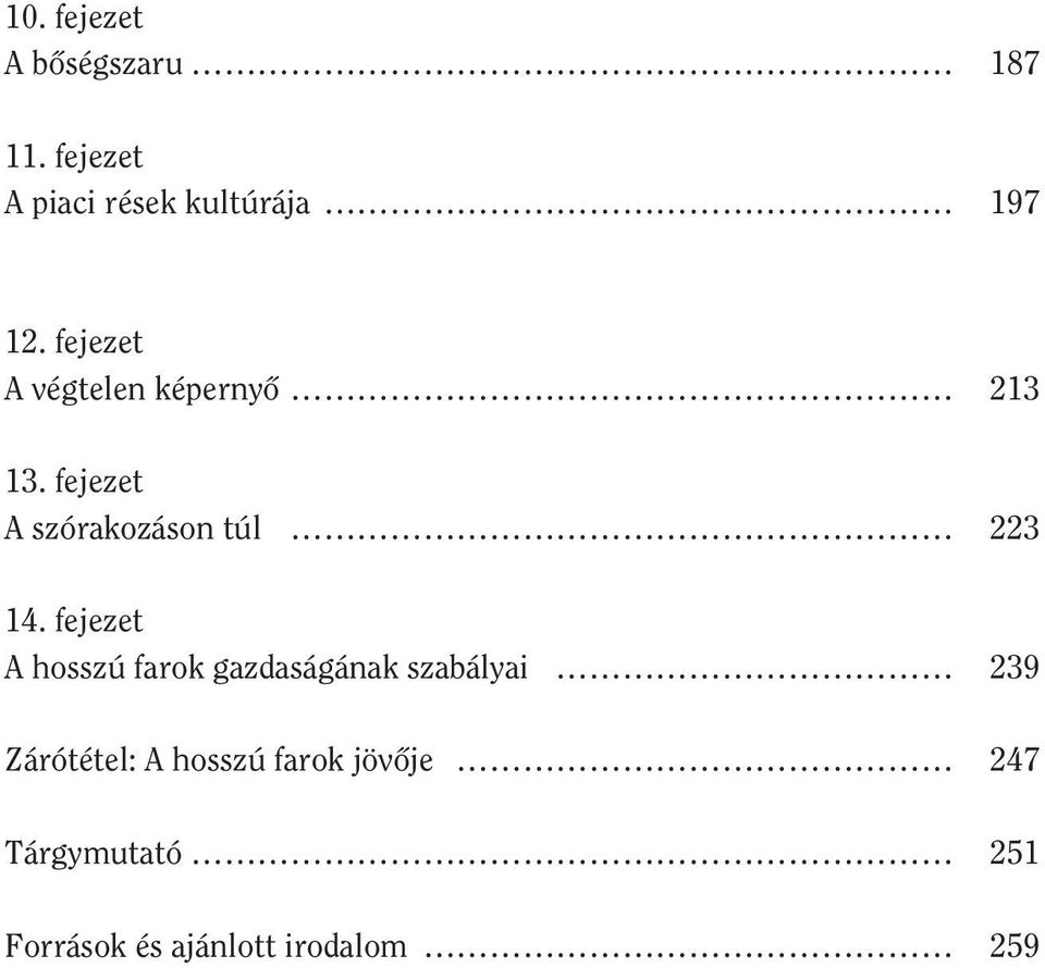 fejezet A végtelen képernyô 213 13. fejezet A szórakozáson túl 223 14.