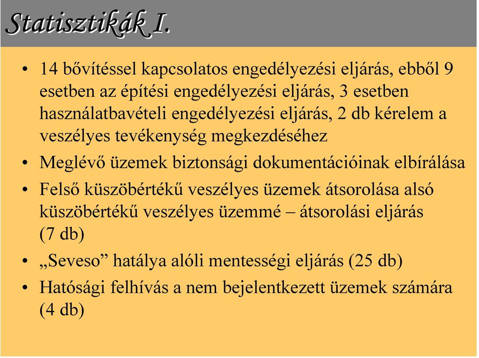 használatbavételi engedélyezési eljárás, 2 db kérelem a veszélyes tevékenység megkezdéséhez Meglévő üzemek biztonsági