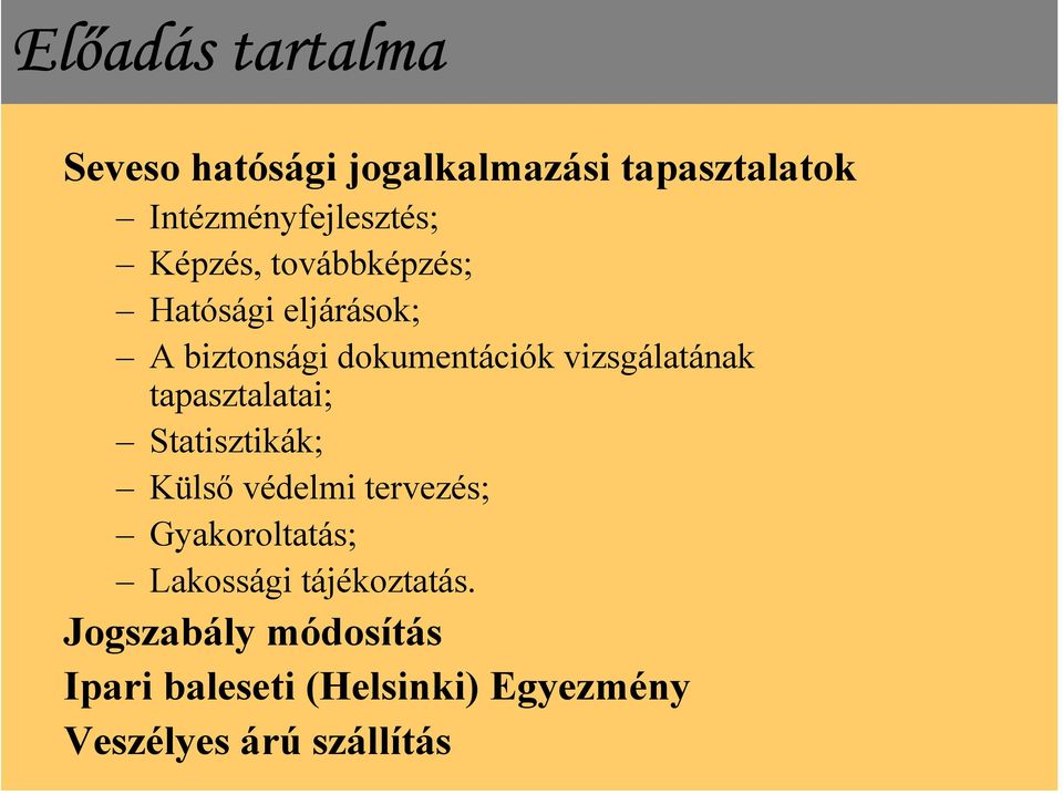 tapasztalatai; Statisztikák; Külső védelmi tervezés; Gyakoroltatás; Lakossági