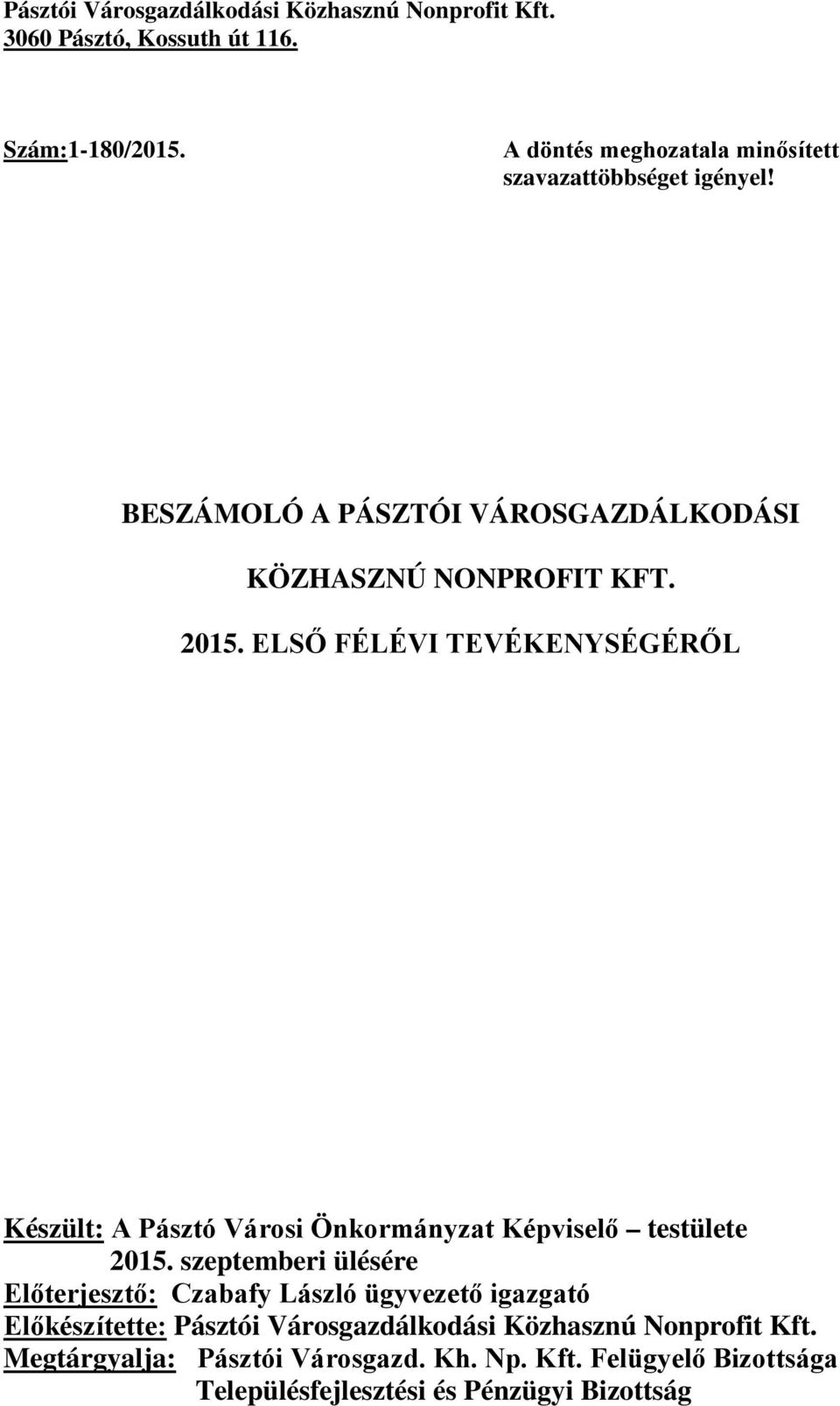 ELSŐ FÉLÉVI TEVÉKENYSÉGÉRŐL Készült: A Pásztó Városi Önkormányzat Képviselő testülete 2015.