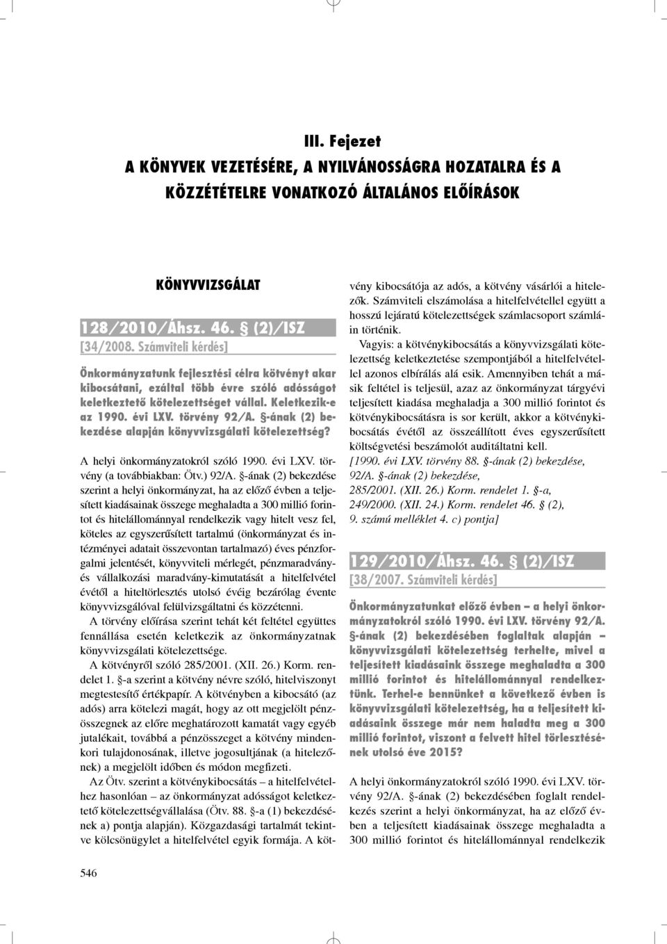 -ának (2) bekezdése alapján könyvvizsgálati kötelezettség? A helyi önkormányzatokról szóló 1990. évi LXV. törvény (a továbbiakban: Ötv.) 92/A.