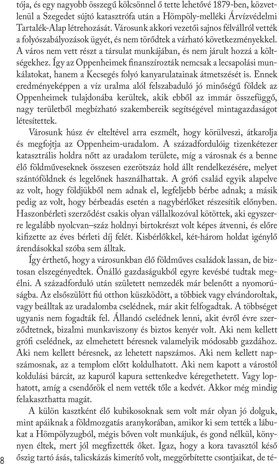 A város nem vett részt a társulat munkájában, és nem járult hozzá a költségekhez.