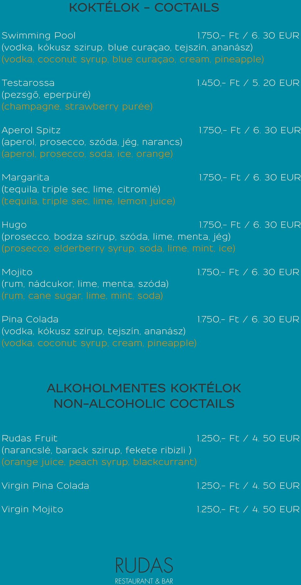 prosecco, szóda, jég, narancs) (aperol, prosecco, soda, ice, orange) Margarita (tequila, triple sec, lime, citromlé) (tequila, triple sec, lime, lemon juice) 1.450,- Ft / 5. 20 EUR 1.750,- Ft / 6.