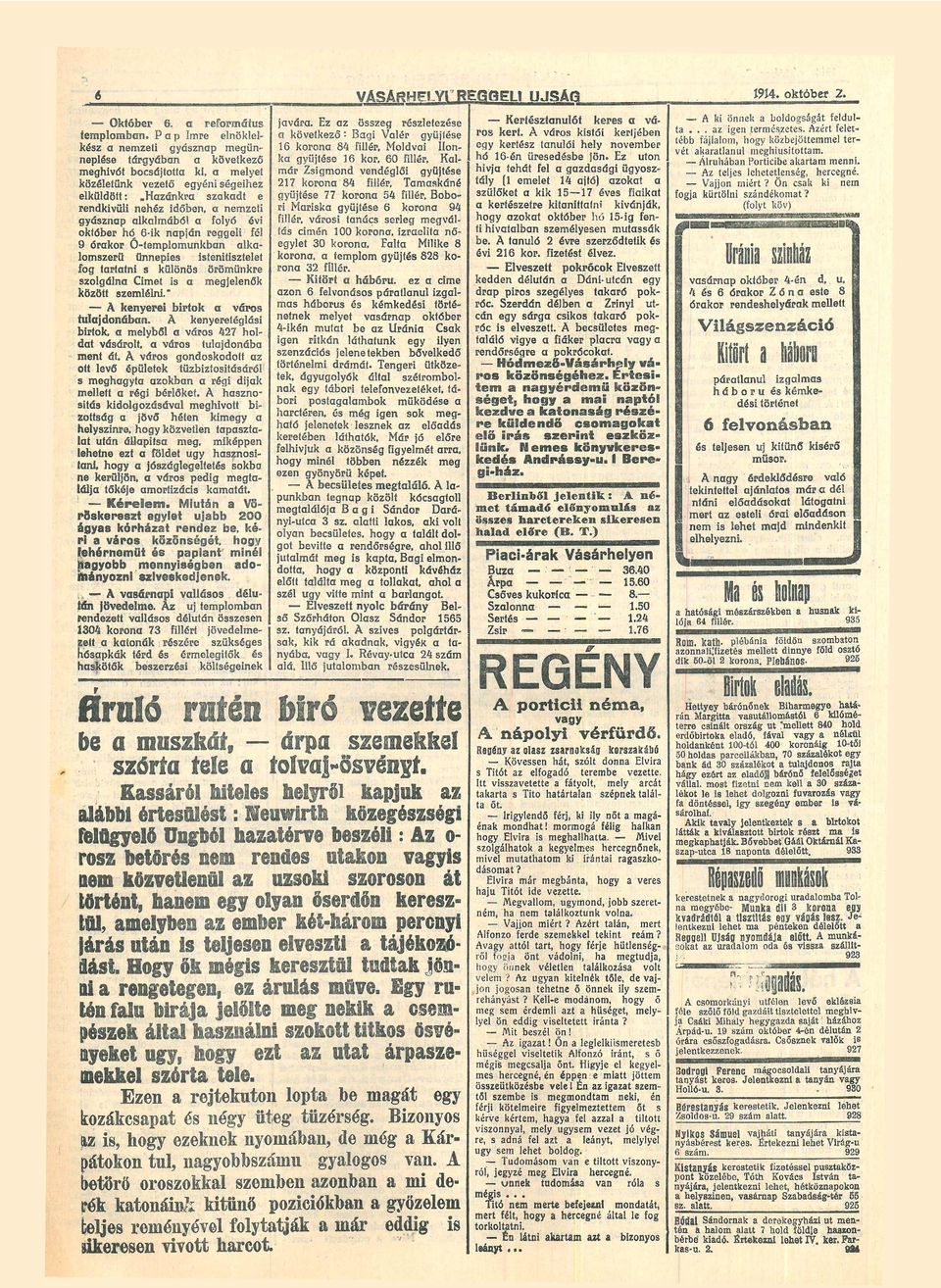 cimén 00 koron, izrlit nő gylt 30 koron, Flt Milik 8 koron, tmplom gyűjtés 828 ko ron 32 fillér. Kitört hábőru.